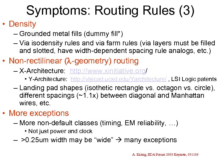 Symptoms: Routing Rules (3) • Density – Grounded metal fills (dummy fill*) – Via