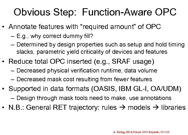 Obvious Step: Function-Aware OPC • Annotate features with “required amount” of OPC – E.