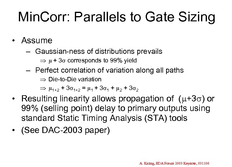Min. Corr: Parallels to Gate Sizing • Assume – Gaussian-ness of distributions prevails Þ