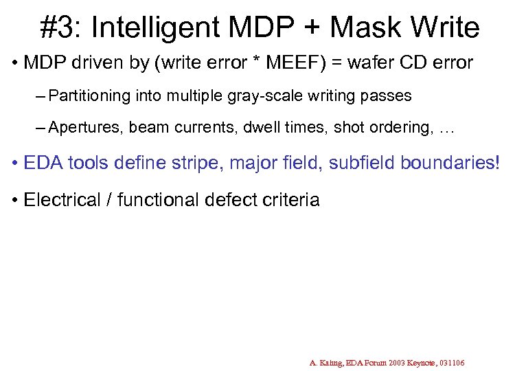 #3: Intelligent MDP + Mask Write • MDP driven by (write error * MEEF)