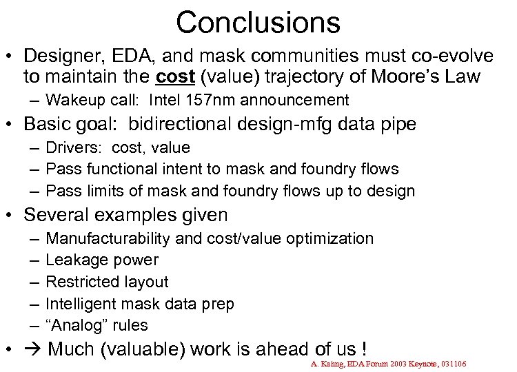 Conclusions • Designer, EDA, and mask communities must co-evolve to maintain the cost (value)