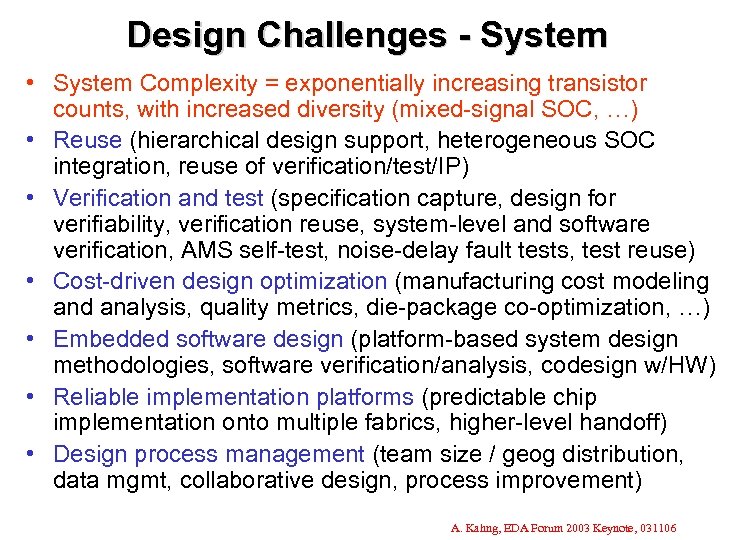 Design Challenges - System • System Complexity = exponentially increasing transistor counts, with increased