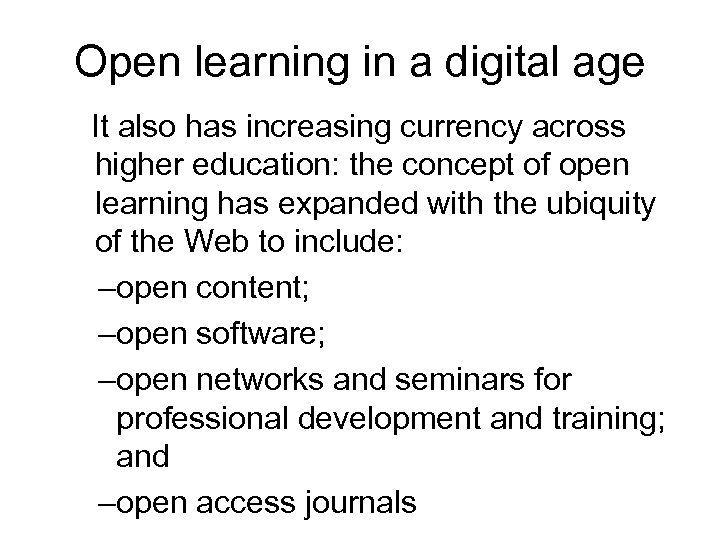 Open learning in a digital age It also has increasing currency across higher education: