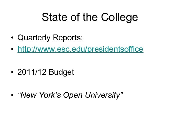 State of the College • Quarterly Reports: • http: //www. esc. edu/presidentsoffice • 2011/12