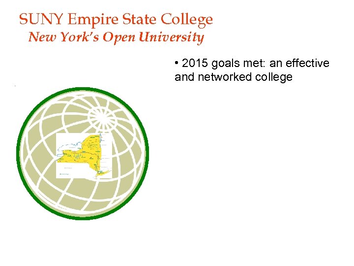 SUNY Empire State College New York’s Open University • 2015 goals met: an effective