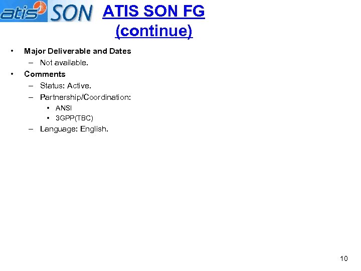 ATIS SON FG (continue) • • Major Deliverable and Dates – Not available. Comments