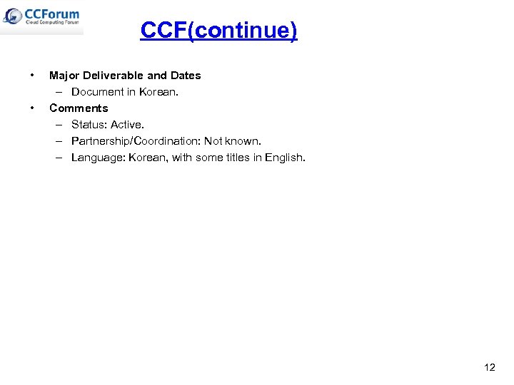 CCF(continue) • • Major Deliverable and Dates – Document in Korean. Comments – Status: