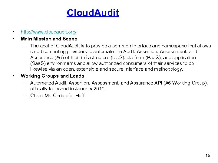 Cloud. Audit • • • http: //www. cloudaudit. org/ Main Mission and Scope –