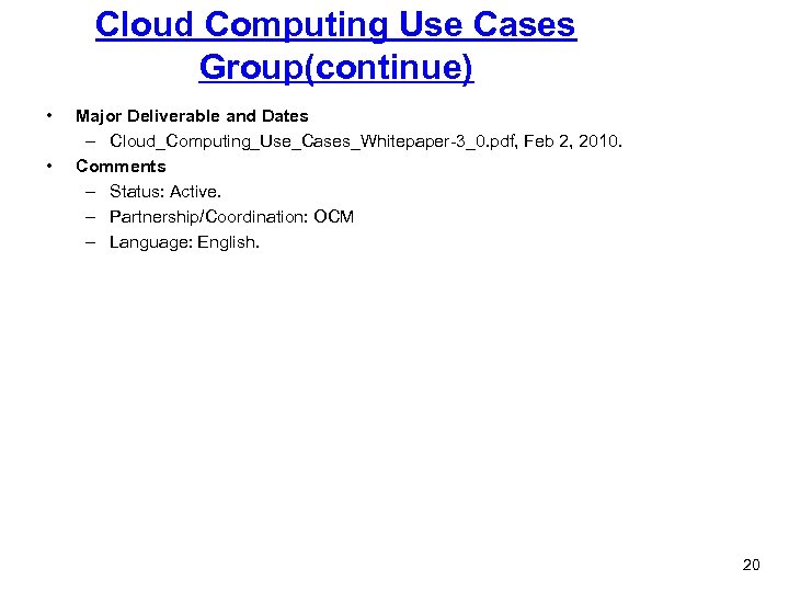 Cloud Computing Use Cases Group(continue) • • Major Deliverable and Dates – Cloud_Computing_Use_Cases_Whitepaper-3_0. pdf,