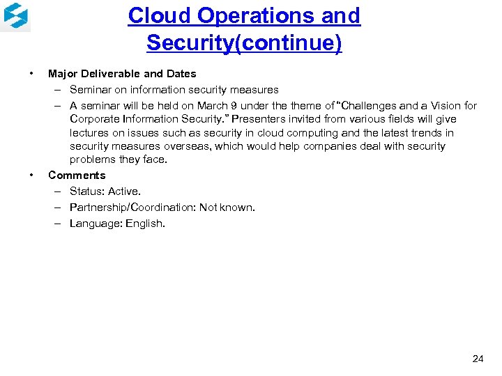 Cloud Operations and Security(continue) • • Major Deliverable and Dates – Seminar on information