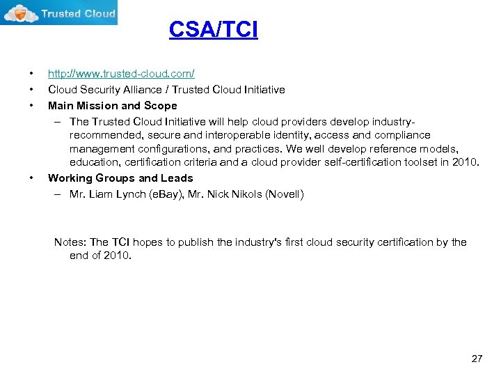 CSA/TCI • • http: //www. trusted-cloud. com/ Cloud Security Alliance / Trusted Cloud Initiative