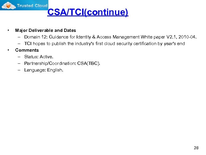 CSA/TCI(continue) • • Major Deliverable and Dates – Domain 12: Guidance for Identity &