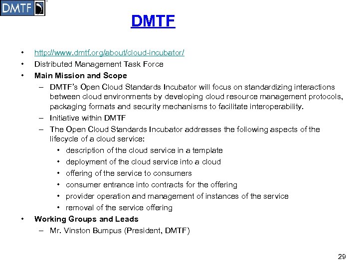 DMTF • • http: //www. dmtf. org/about/cloud-incubator/ Distributed Management Task Force Main Mission and