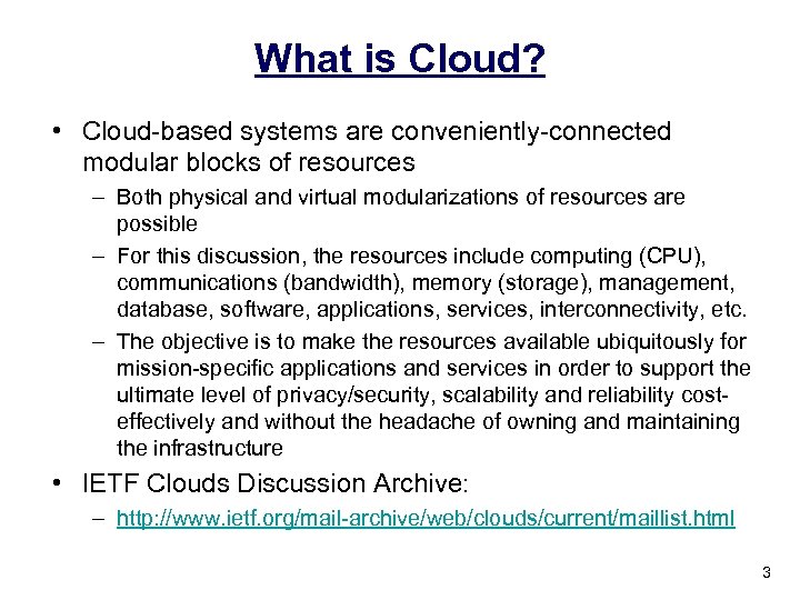 What is Cloud? • Cloud-based systems are conveniently-connected modular blocks of resources – Both
