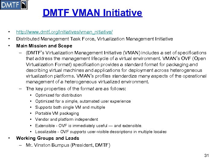 DMTF VMAN Initiative • • • http: //www. dmtf. org/initiatives/vman_nitiative/ Distributed Management Task Force,