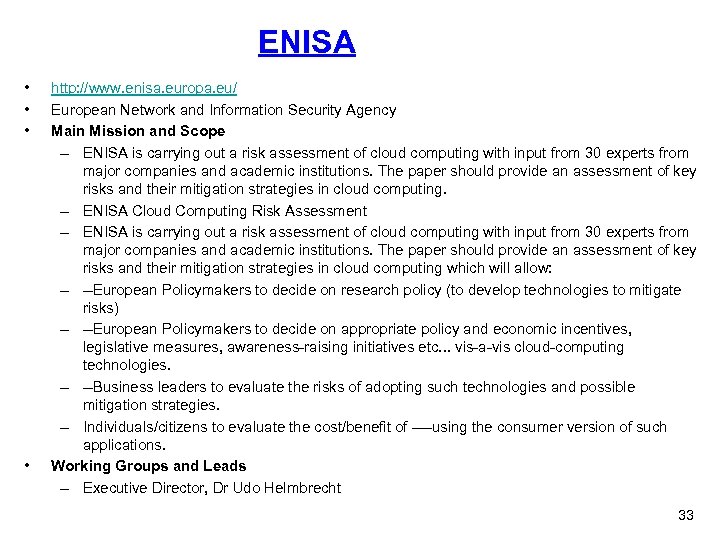 ENISA • • http: //www. enisa. europa. eu/ European Network and Information Security Agency