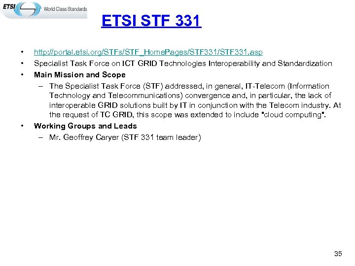 ETSI STF 331 • • http: //portal. etsi. org/STFs/STF_Home. Pages/STF 331. asp Specialist Task