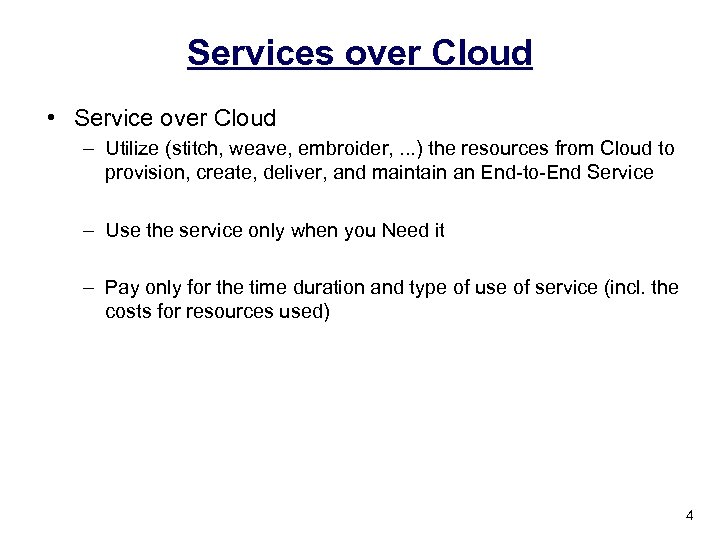 Services over Cloud • Service over Cloud – Utilize (stitch, weave, embroider, . .