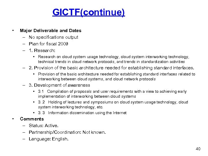 GICTF(continue) • Major Deliverable and Dates – No specifications output – Plan for fiscal