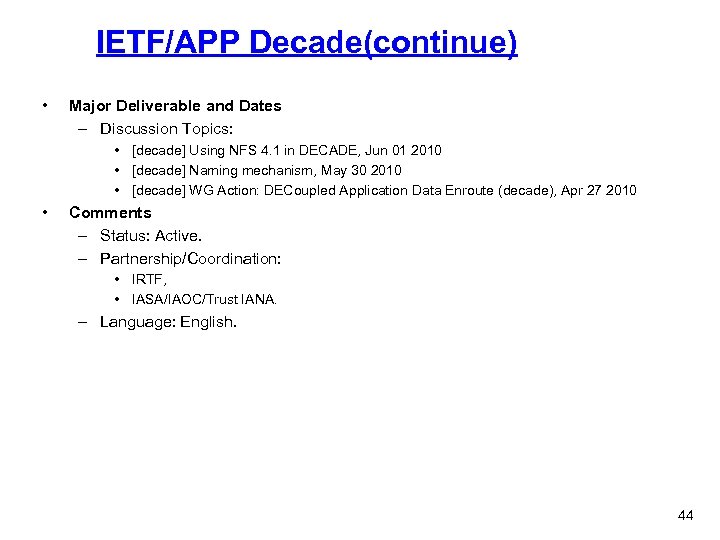 IETF/APP Decade(continue) • Major Deliverable and Dates – Discussion Topics: • [decade] Using NFS