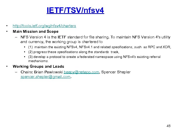 IETF/TSV/nfsv 4 • • http: //tools. ietf. org/wg/nfsv 4/charters Main Mission and Scope –