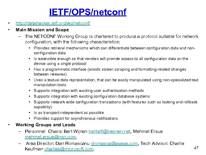 IETF/OPS/netconf • • http: //datatracker. ietf. org/wg/netconf/ Main Mission and Scope – The NETCONF