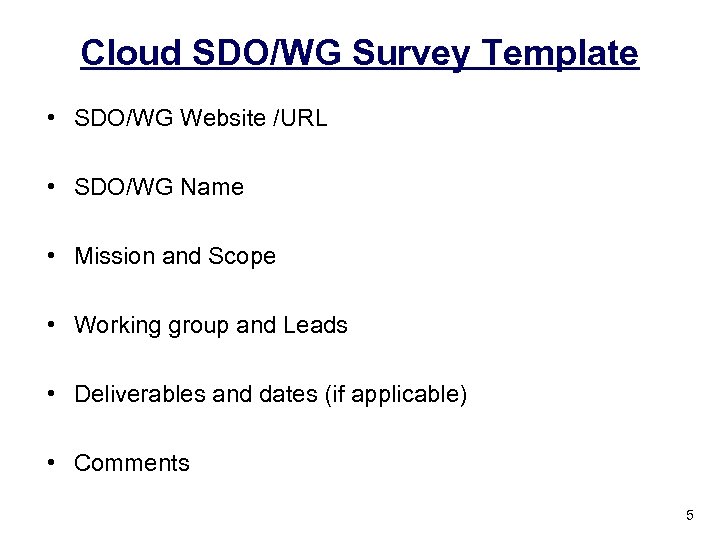 Cloud SDO/WG Survey Template • SDO/WG Website /URL • SDO/WG Name • Mission and