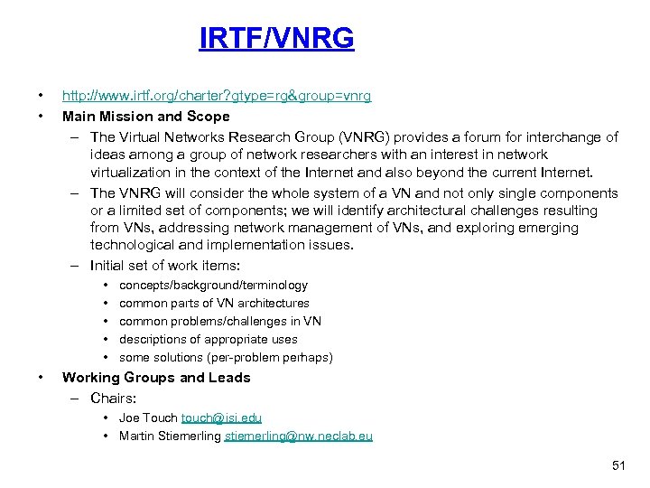 IRTF/VNRG • • http: //www. irtf. org/charter? gtype=rg&group=vnrg Main Mission and Scope – The