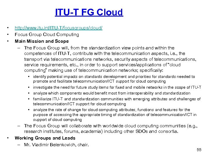 ITU-T FG Cloud • • • http: //www. itu. int/ITU-T/focusgroups/cloud/ Focus Group Cloud Computing
