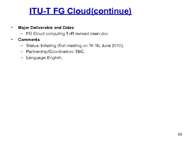 ITU-T FG Cloud(continue) • • Major Deliverable and Dates – FG Cloud computing To.