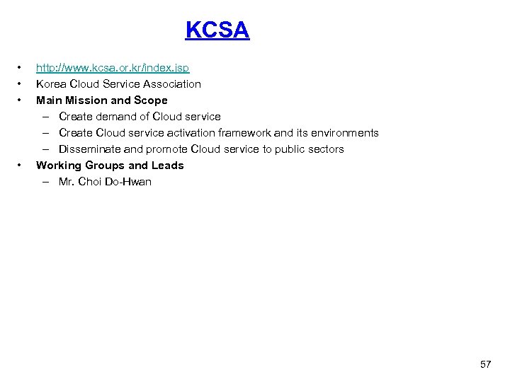 KCSA • • http: //www. kcsa. or. kr/index. jsp Korea Cloud Service Association Main