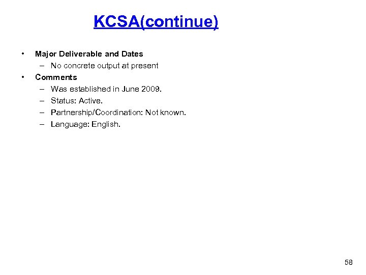 KCSA(continue) • • Major Deliverable and Dates – No concrete output at present Comments