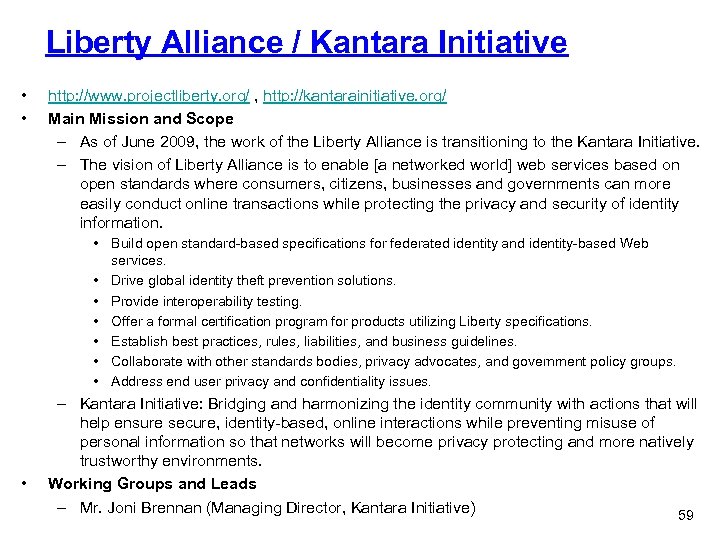 Liberty Alliance / Kantara Initiative • • http: //www. projectliberty. org/ , http: //kantarainitiative.