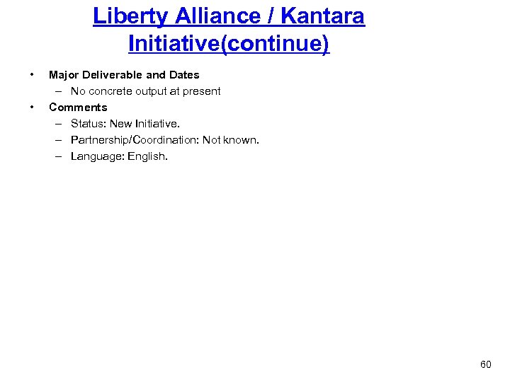Liberty Alliance / Kantara Initiative(continue) • • Major Deliverable and Dates – No concrete