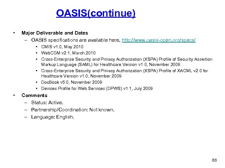 OASIS(continue) • Major Deliverable and Dates – OASIS specifications are available here, http: //www.
