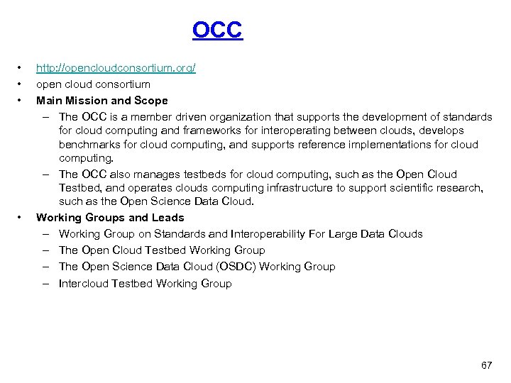OCC • • http: //opencloudconsortium. org/ open cloud consortium Main Mission and Scope –