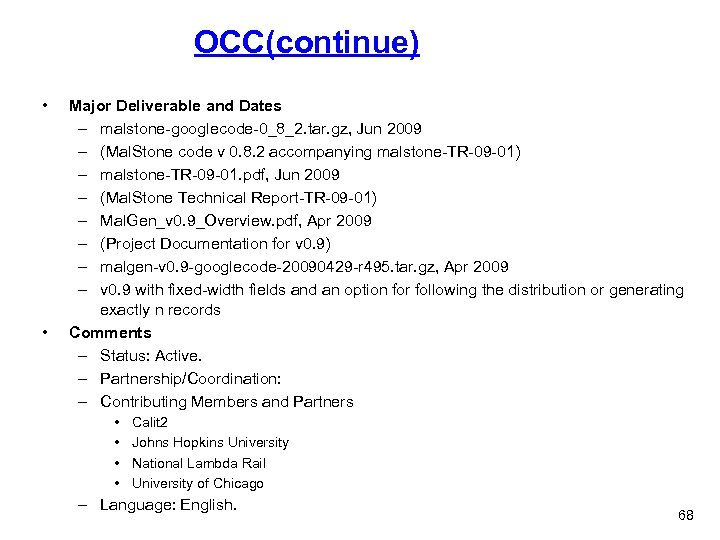 OCC(continue) • • Major Deliverable and Dates – malstone-googlecode-0_8_2. tar. gz, Jun 2009 –