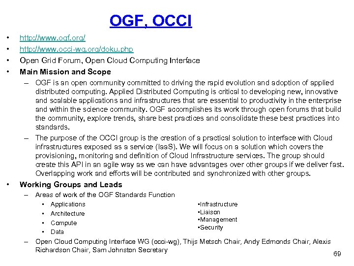 OGF, OCCI • • http: //www. ogf. org/ http: //www. occi-wg. org/doku. php Open