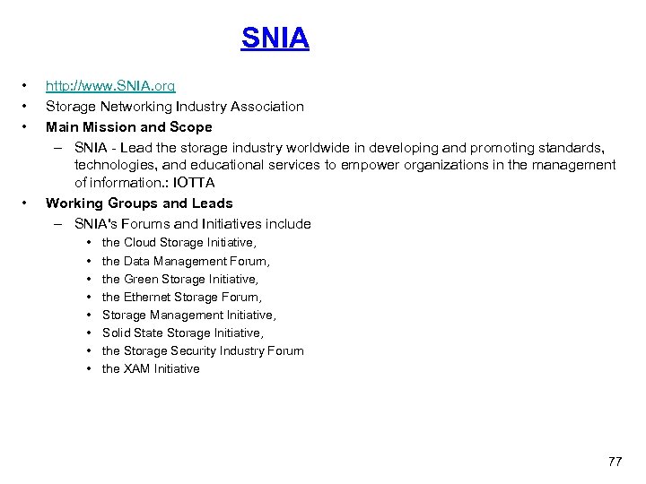 SNIA • • http: //www. SNIA. org Storage Networking Industry Association Main Mission and