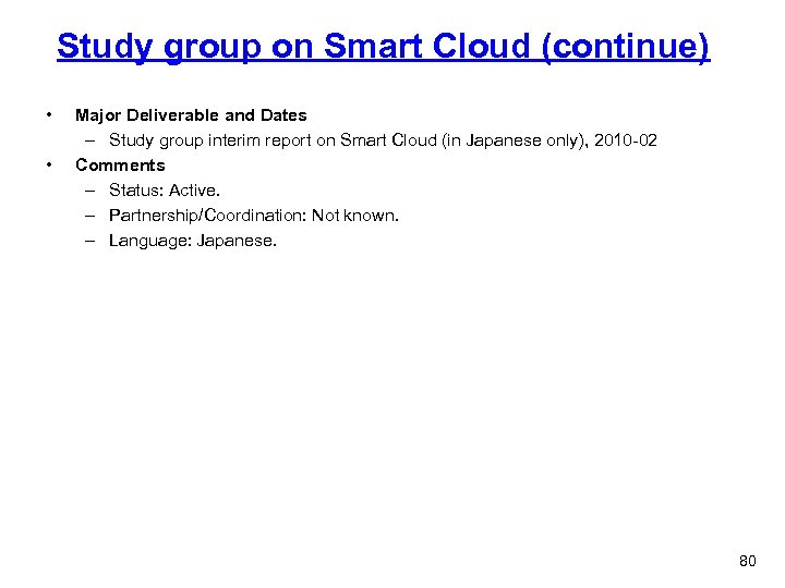 Study group on Smart Cloud (continue) • • Major Deliverable and Dates – Study
