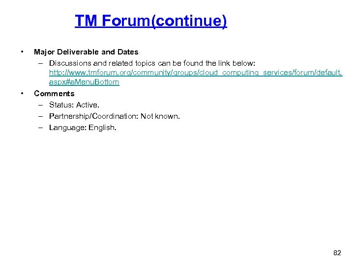 TM Forum(continue) • • Major Deliverable and Dates – Discussions and related topics can