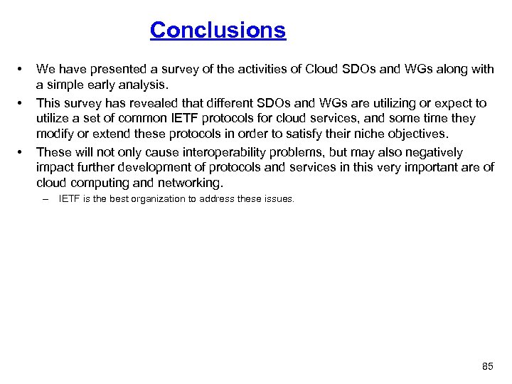 Conclusions • • • We have presented a survey of the activities of Cloud