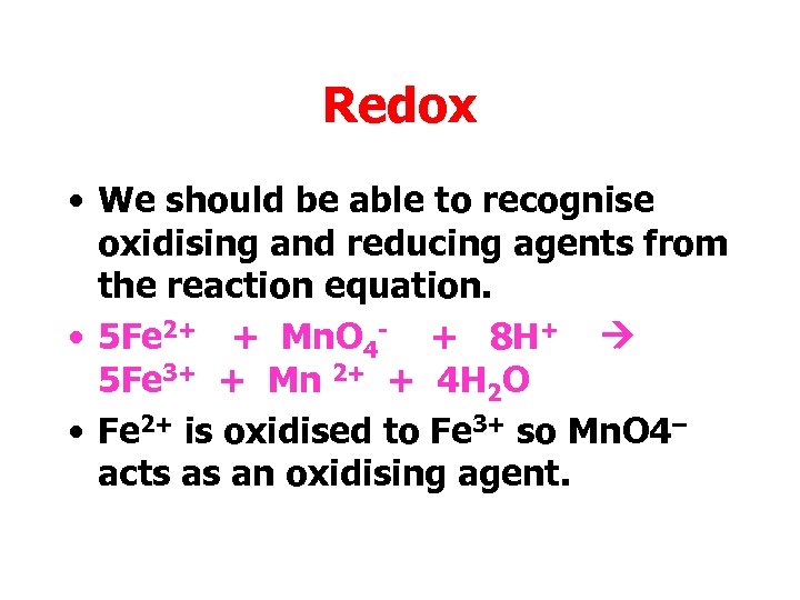 Redox • We should be able to recognise oxidising and reducing agents from the