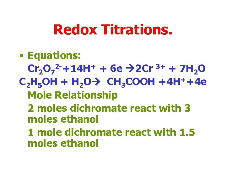 Redox Titrations. • Equations: Cr 2 O 72 -+14 H+ + 6 e 2