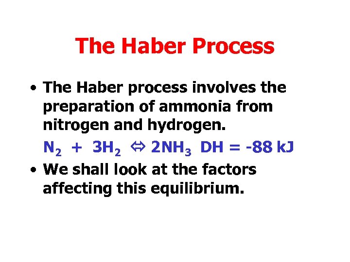 The Haber Process • The Haber process involves the preparation of ammonia from nitrogen