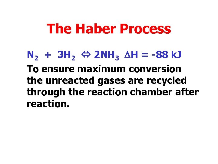 The Haber Process N 2 + 3 H 2 2 NH 3 DH =