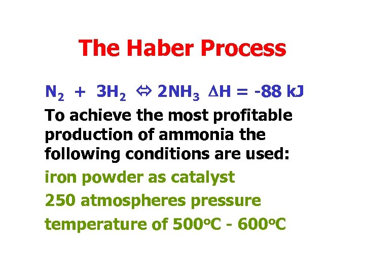 The Haber Process N 2 + 3 H 2 2 NH 3 DH =