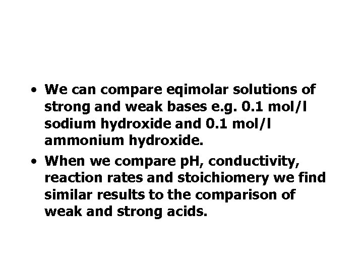 • We can compare eqimolar solutions of strong and weak bases e. g.
