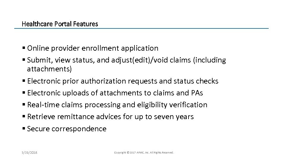 Healthcare Portal Features § Online provider enrollment application § Submit, view status, and adjust(edit)/void
