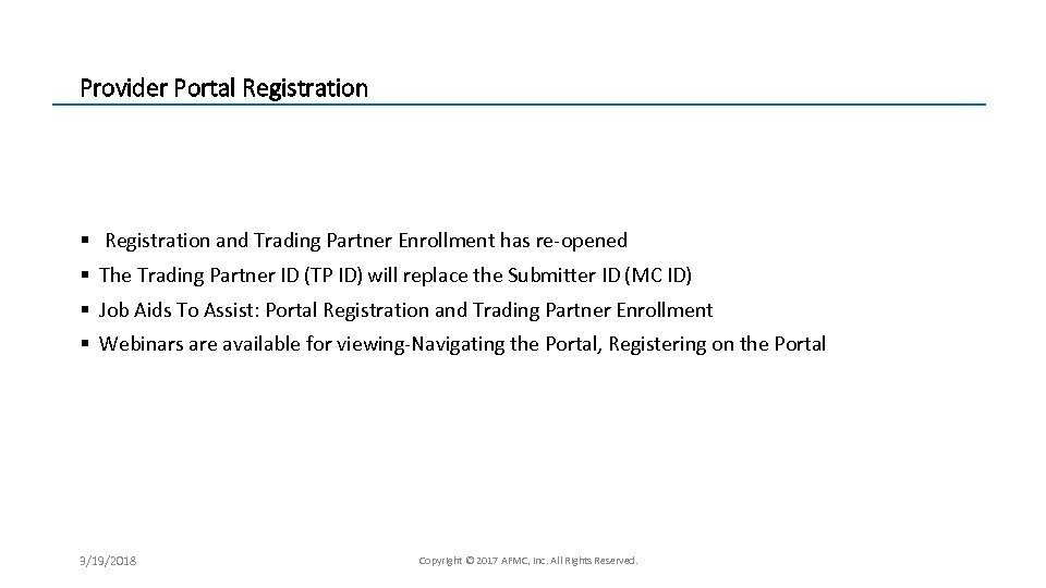 Provider Portal Registration § Registration and Trading Partner Enrollment has re-opened § The Trading